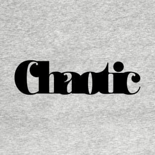 Bold Typography Design Chaotic - black T-Shirt